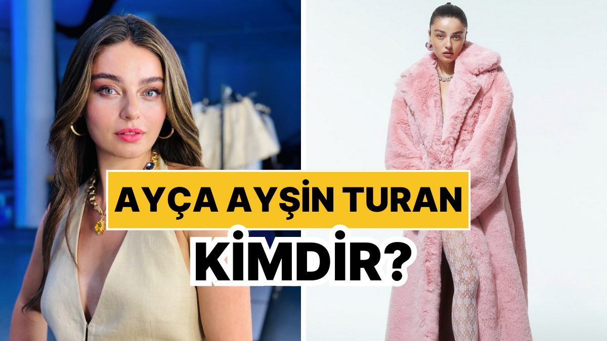 Ayça Ayşin Turan Kimdir, Kaç Yaşında? Ayça Ayşin Kariyeri ve Özel Hayatı Hakkında Bilgiler
