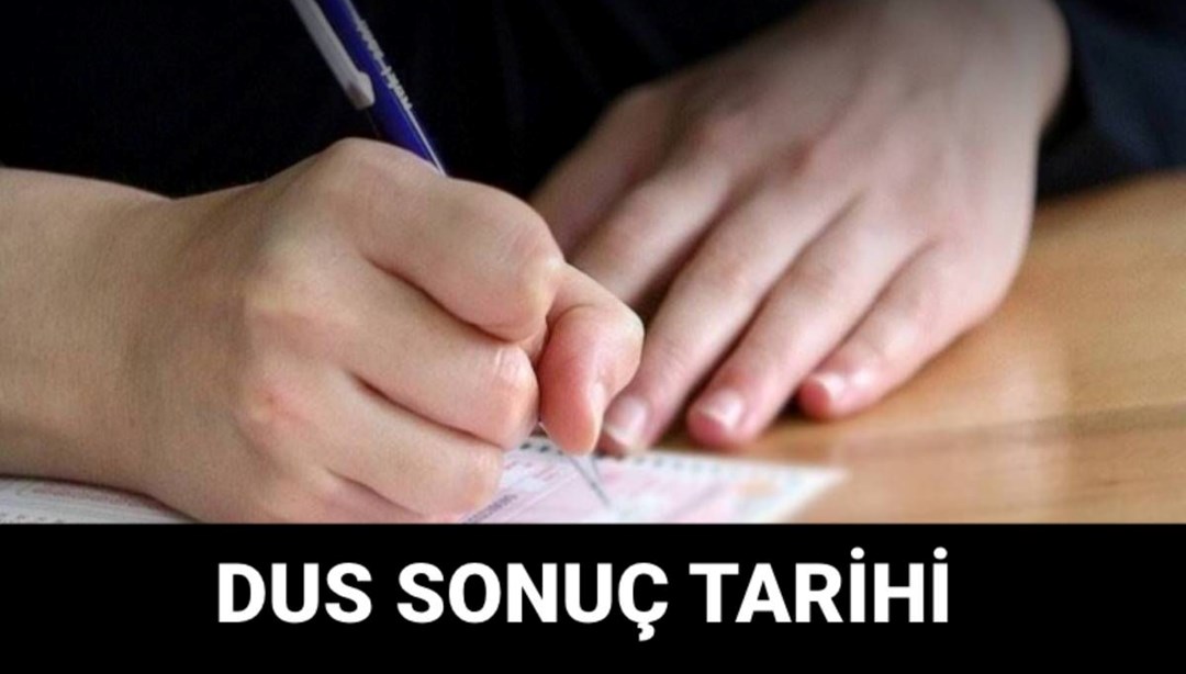 DUS sonuçları ne zaman açıklanacak? ÖSYM DUS sonuç tarihi