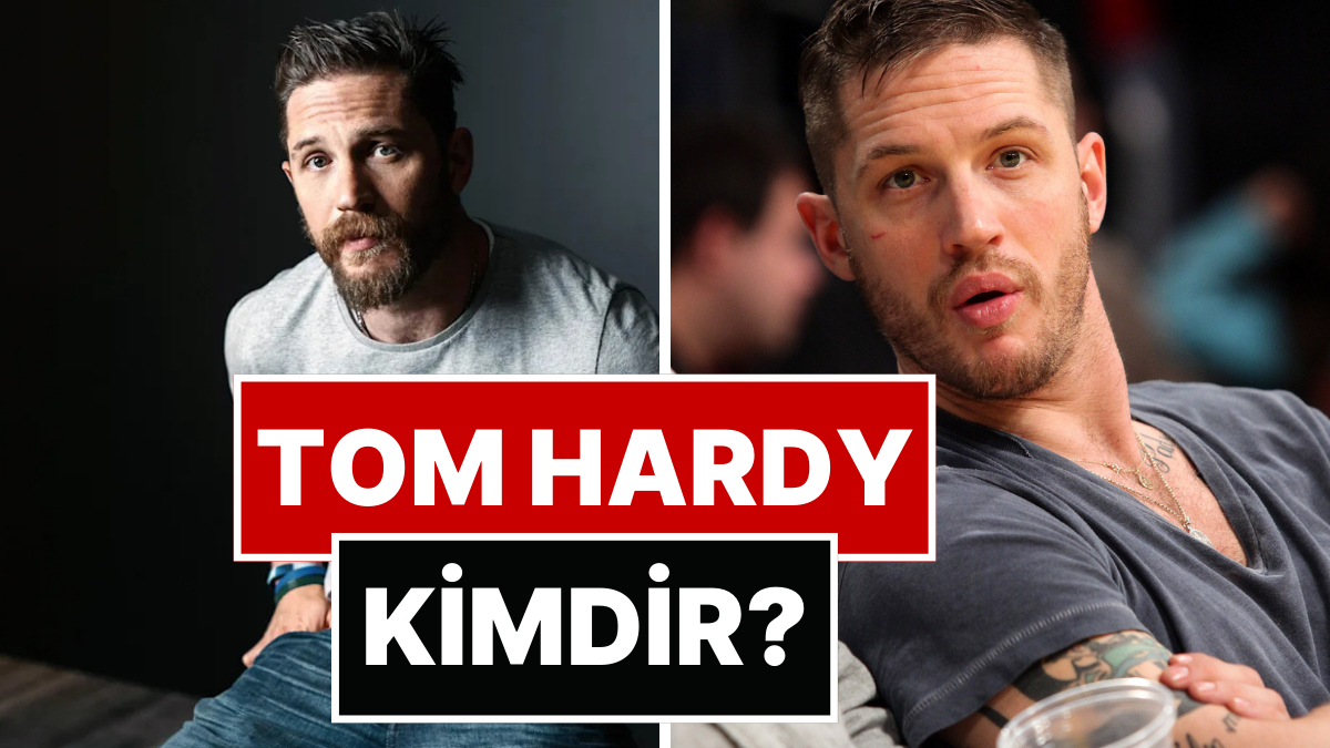 Tom Hardy Kimdir? Tom Hardy Nereli, Kaç Yaşında? Tom Hardy Evli mi? Tom Hardy'nin Boyu Kaç?