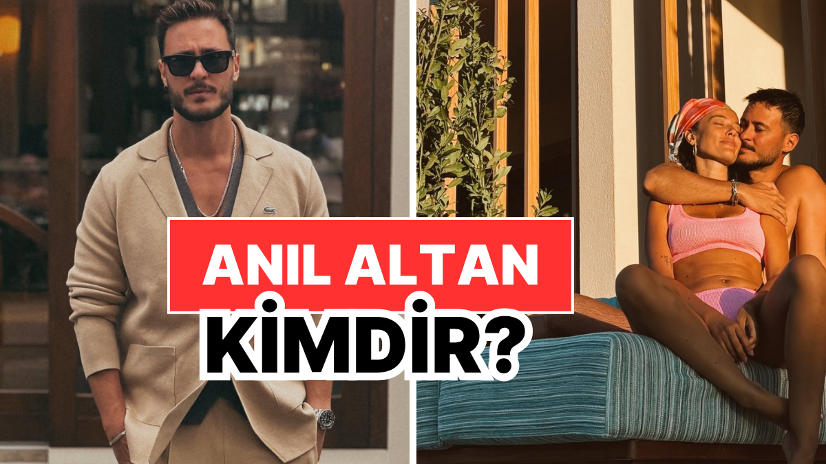 Anıl Altan Kimdir, Kaç Yaşında, Nereli? Anıl Altan Kariyeri ve Özel Hayatı Hakkında Merak Edilenler
