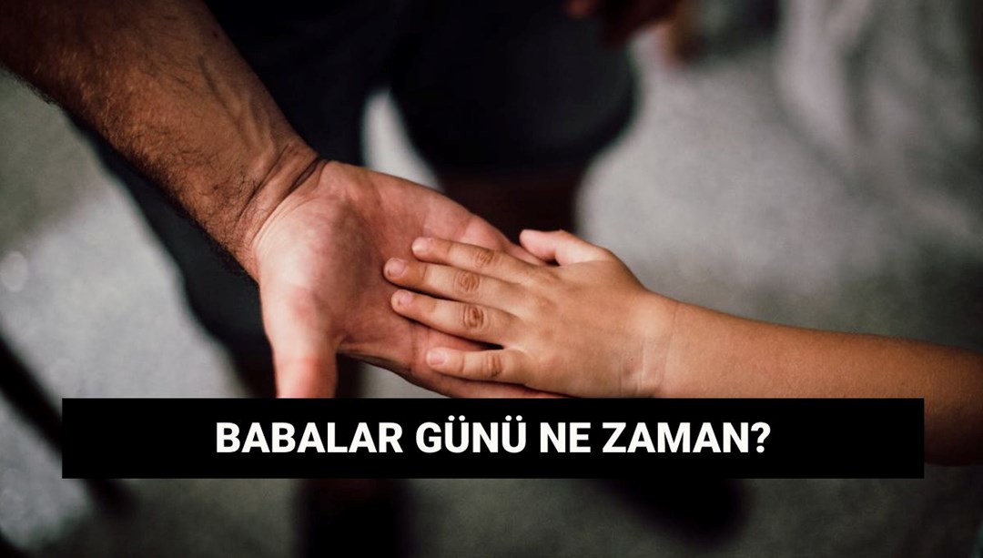Babalar Günü ne zaman, bu pazar mı kutlanacak? 2025 Babalar Günü tarihi