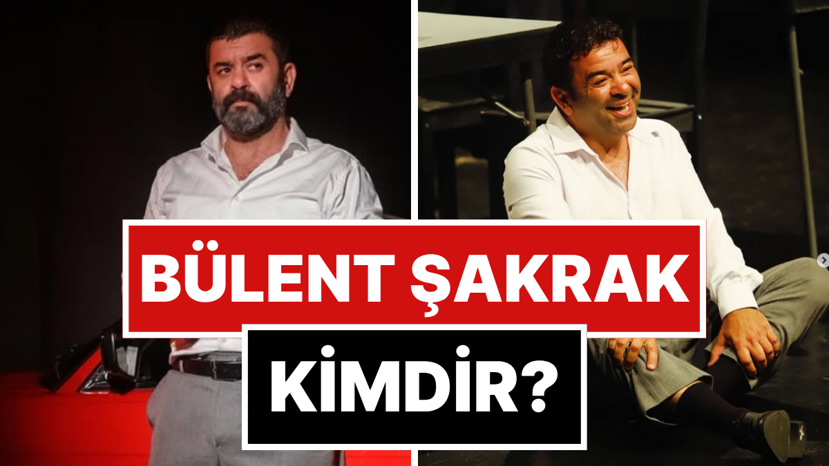 Bülent Şakrak Kimdir? Bülent Şakrak Kaç Yaşında ve Aslen Nereli? Hangi Dizi ve Filmlerde Rol Aldı?
