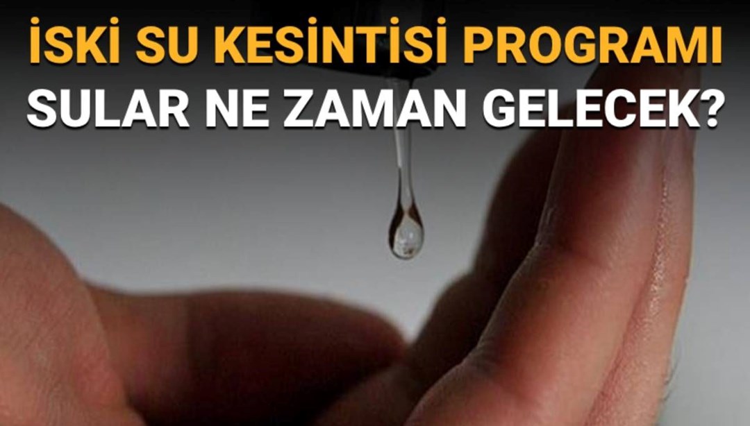 İstanbul’da (Bahçelievler, Bağcılar, Güngören ve Esenler) sular ne zaman gelecek? İSKİ su kesintisi programı