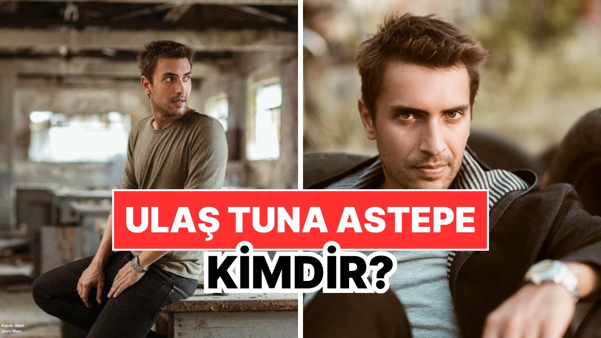 Ulaş Tuna Astepe Kimdir, Kaç Yaşında? Ulaş Tuna Astepe Kariyeri ve Özel Hayatı Hakkında Bilgiler