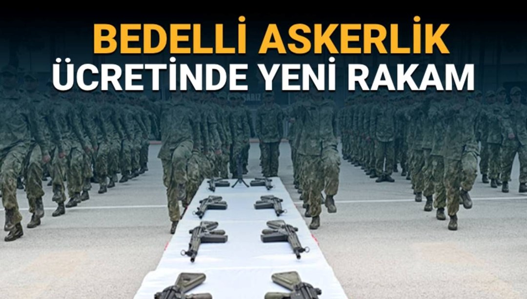 Bedelli askerlikte yeni rakam belli oluyor: Bedelli askerlik ücreti ne kadar olur?