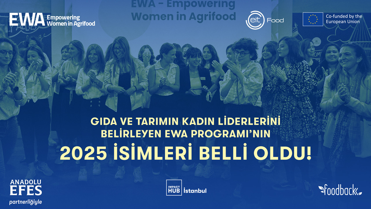 EWA programı 2025 katılımcıları belli oldu: 15 kadın girişim tarım ve gıda alanında desteklenecek