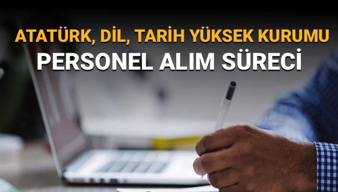 Atatürk Kültür, Dil ve Tarih Yüksek Kurumu 131 personel alımı yapacak