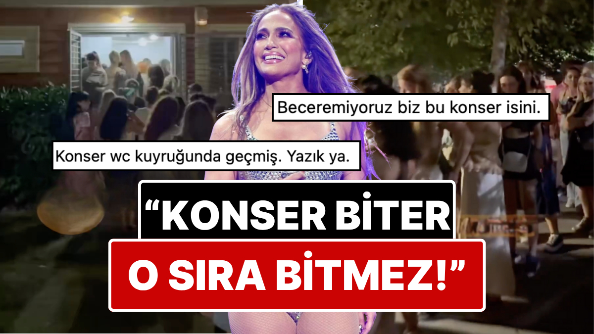 Başka Bir Rezalet: Jennifer Lopez'in İstanbul Konserinde Yaşanan Uzun Tuvalet Sırası Kameralara Yansıdı!