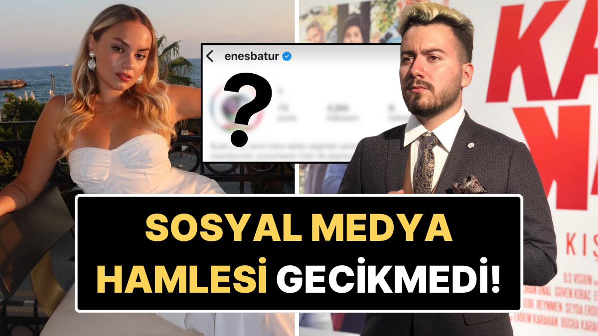 Eski Sevgilisi Başak Karahan'ın Hakkında 5 Kuruşluk Dava Açtığı Enes Batur'dan Yeni Sosyal Medya Hamlesi Geldi