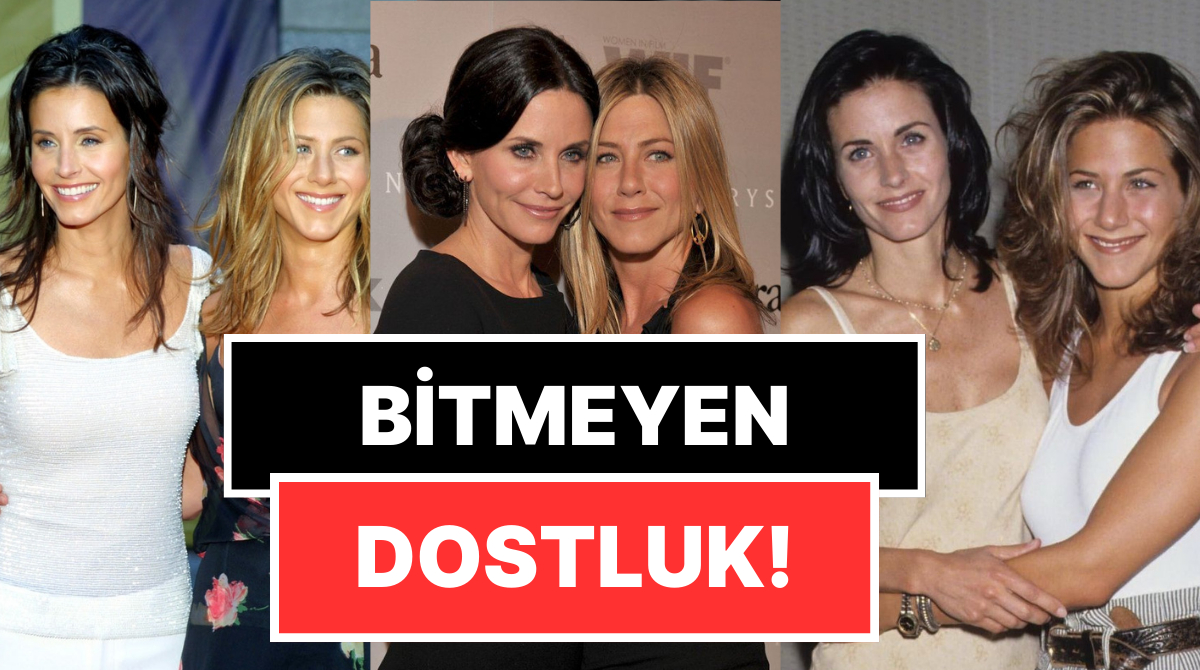 Friends'le Kurulan Bağ Hiç Kopmadı: Jennifer Aniston ve Courteney Cox Dostluğu