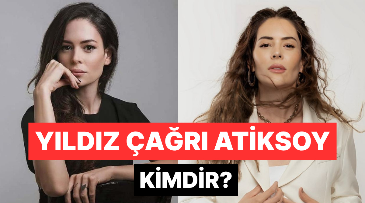 Yıldız Çağrı Atiksoy Kimdir, Kaç Yaşında? Yıldız Çağrı Atiksoy Eşi ve Tüm Merak Edilenler
