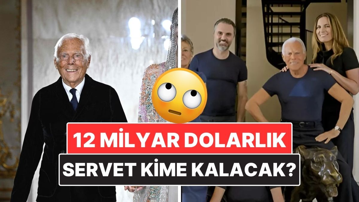 91 Yaşında Hayatını Kaybeden Giorgio Armani’nin 12 Milyar Dolarlık Serveti Kime Kalacak?