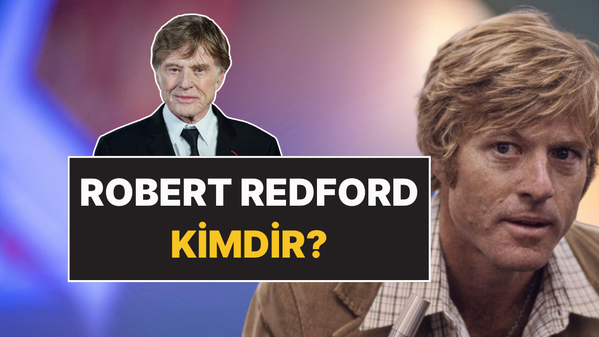 Robert Redford Öldü mü? Robert Redford Kimdir, Kaç Yaşındaydı, Hangi Filmlerde Rol Aldı?