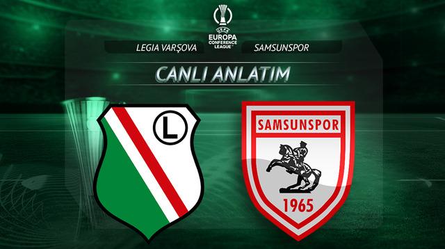 Legia Varşova-Samsunspor Canlı maç anlatımı!