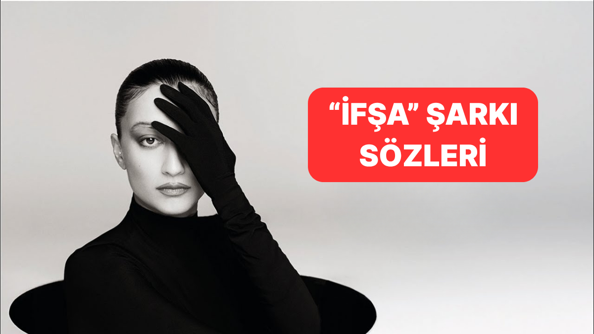 Melike Şahin – "İfşa" Şarkı Sözleri