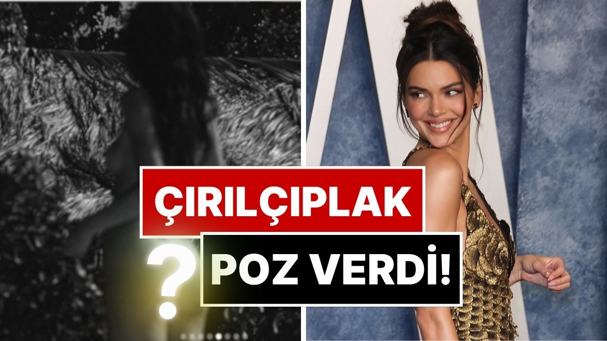 Bikinili Pozlarıyla Nefes Kesen Model Kendall Jenner Bu Sefer Çırılçıplak Poz Verdi!